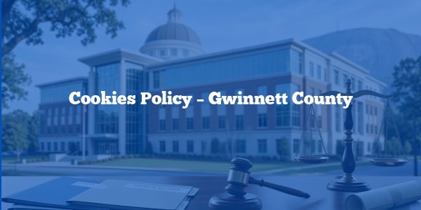 Cookies Policy - Gwinnett County