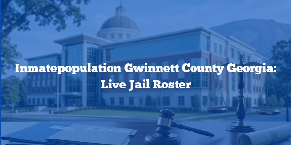 Inmatepopulation Gwinnett County Georgia: Live Jail Roster