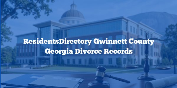 ResidentsDirectory Gwinnett County Georgia Divorce Records