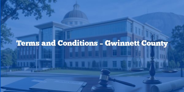Terms and Conditions - Gwinnett County
